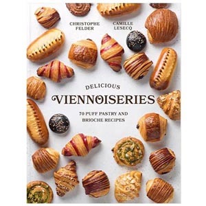 Delicious Viennoiseries by Christophe Felder Delicious Viennoiseries by Christophe Felder